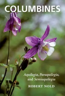 Les ancolies : Aquilegia, Paraquilegia et Semiaquilegia - Columbines: Aquilegia, Paraquilegia, and Semiaquilegia