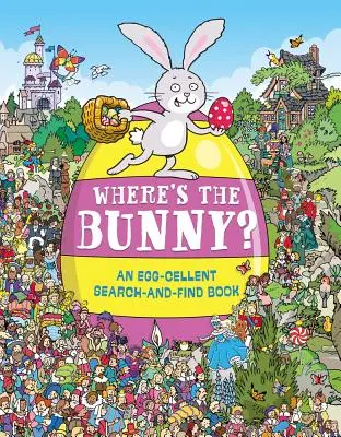 Où est le lapin ? Un livre de recherche sur les œufs - Where's the Bunny?: An Egg-Cellent Search Book