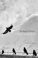 Poétique écologique ou les oiseaux de Wallace Stevens - Ecological Poetics; Or, Wallace Stevens's Birds