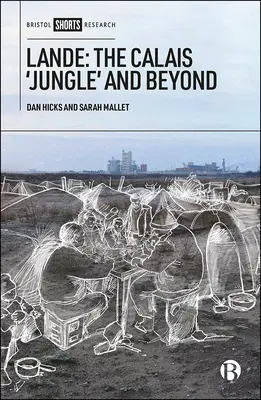 Lande : La « jungle » de Calais et au-delà - Lande: The Calais 'jungle' and Beyond