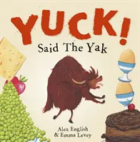 Beurk ! Dit le Yak - Yuck! Said The Yak