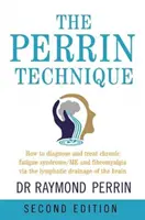 Perrin Technique - Comment diagnostiquer et traiter le CFS/ME et la fibromyalgie par le drainage lymphatique du cerveau - Perrin Technique - How to diagnose and treat CFS/ME and fibromyalgia via the lymphatic drainage of the brain