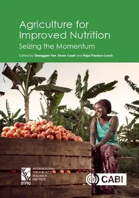 L'agriculture pour une meilleure nutrition : Saisir l'élan - Agriculture for Improved Nutrition: Seizing the Momentum