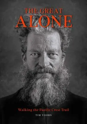 The Great Alone : Marcher sur le Pacific Crest Trail - The Great Alone: Walking the Pacific Crest Trail