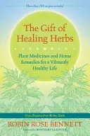 Le cadeau des herbes médicinales : Les plantes médicinales et les remèdes maison pour une vie saine et pleine de vitalité - The Gift of Healing Herbs: Plant Medicines and Home Remedies for a Vibrantly Healthy Life