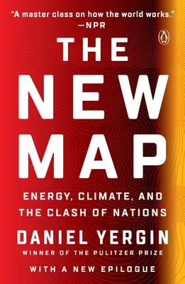 La nouvelle carte : L'énergie, le climat et le choc des nations - The New Map: Energy, Climate, and the Clash of Nations