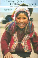 Grandir dans une culture du respect : L'éducation des enfants dans le Haut Pérou - Growing Up in a Culture of Respect: Child Rearing in Highland Peru