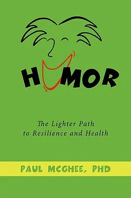 L'humour : La voie légère vers la résilience et la santé - Humor: The Lighter Path to Resilience and Health