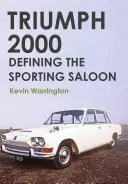 Triumph 2000 : La définition de la berline sportive - Triumph 2000: Defining the Sporting Saloon