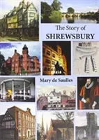 L'histoire de Shrewsbury - Story of Shrewsbury