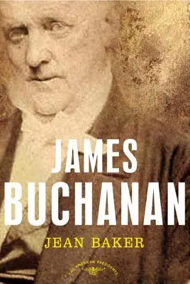 James Buchanan : La série des présidents américains : Le 15e président, 1857-1861 - James Buchanan: The American Presidents Series: The 15th President, 1857-1861