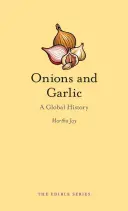 Oignons et ail : Une histoire mondiale - Onions and Garlic: A Global History