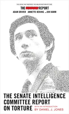 The Senate Intelligence Committee Report on Torture (Movie Tie-In Edition) : Résumé de l'étude de la commission sur la Central Intelligence Agenc - The Senate Intelligence Committee Report on Torture (Movie Tie-In Edition): Executive Summary of the Committee Study of the Central Intelligence Agenc