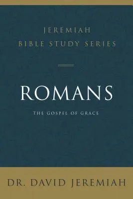 Romains : L'Évangile de la grâce - Romans: The Gospel of Grace