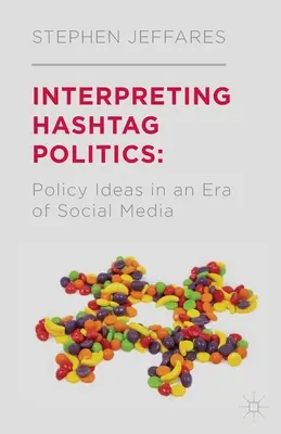 Interprétation de la politique des hashtags : Les idées politiques à l'ère des médias sociaux - Interpreting Hashtag Politics: Policy Ideas in an Era of Social Media