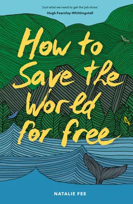 Comment sauver le monde gratuitement - How to Save the World for Free