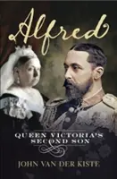 Alfred : Le second fils de la reine Victoria - Alfred: Queen Victoria's Second Son