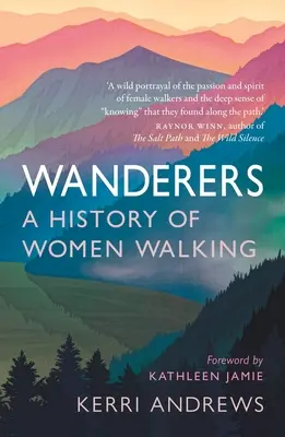 Wanderers : Une histoire de femmes qui marchent - Wanderers: A History of Women Walking