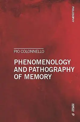 Phénoménologie et pathographie de la mémoire - Phenomenology and Pathography of Memory