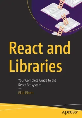 React et les bibliothèques : Votre guide complet de l'écosystème React - React and Libraries: Your Complete Guide to the React Ecosystem