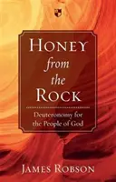 Le miel du rocher : Le Deutéronome pour le peuple de Dieu - Honey from the Rock: Deuteronomy for the People of God