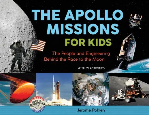 Les missions Apollo pour les enfants, 71 : Les gens et l'ingénierie derrière la course à la Lune, avec 21 activités - The Apollo Missions for Kids, 71: The People and Engineering Behind the Race to the Moon, with 21 Activities