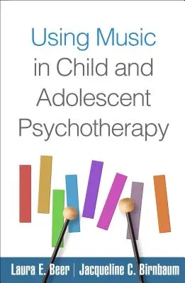 L'utilisation de la musique dans la psychothérapie de l'enfant et de l'adolescent - Using Music in Child and Adolescent Psychotherapy
