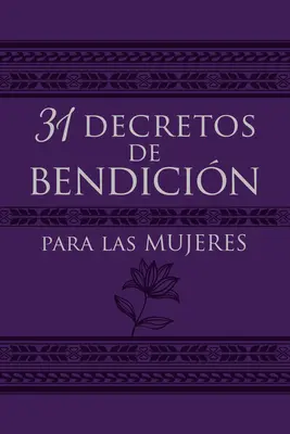 31 décrets de bénédiction pour les femmes - 31 Decretos de Bendicin Para Las Mujeres