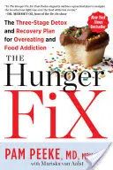La fixation de la faim : Le plan de désintoxication et de rétablissement en trois étapes pour la suralimentation et l'addiction à la nourriture - The Hunger Fix: The Three-Stage Detox and Recovery Plan for Overeating and Food Addiction