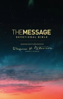 La Bible du Message : Avec des notes et des réflexions d'Eugene H. Peterson - The Message Devotional Bible: Featuring Notes & Reflections from Eugene H. Peterson