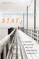 Rester : Une histoire du suicide et des arguments contre lui - Stay: A History of Suicide and the Arguments Against It