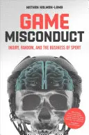 Game Misconduct : Les blessures, le fandom et les affaires du sport - Game Misconduct: Injury, Fandom, and the Business of Sport