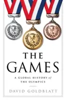 Les Jeux : Une histoire mondiale des Jeux olympiques - The Games: A Global History of the Olympics