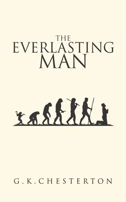 L'homme éternel : L'édition originale de 1925 - The Everlasting Man: The Original 1925 Edition