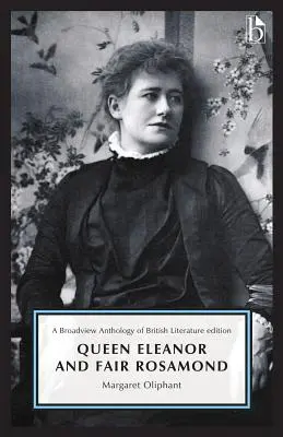 La reine Éléonore et la belle Rosamond : Une édition de l'Anthologie de la littérature britannique de Broadview - Queen Eleanor and Fair Rosamond: A Broadview Anthology of British Literature Edition