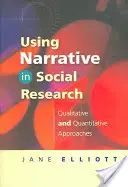 L'utilisation de la narration dans la recherche sociale : Approches qualitatives et quantitatives - Using Narrative in Social Research: Qualitative and Quantitative Approaches