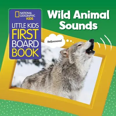 National Geographic Kids Little Kids First Board Book : Les sons des animaux sauvages - National Geographic Kids Little Kids First Board Book: Wild Animal Sounds