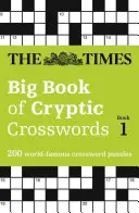 Times Big Book of Cryptic Crosswords Book 1 - 200 mots croisés célèbres dans le monde entier - Times Big Book of Cryptic Crosswords Book 1 - 200 World-Famous Crossword Puzzles