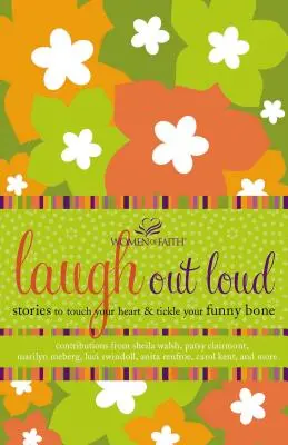 Laugh Out Loud : Des histoires pour toucher votre cœur et chatouiller votre sens de l'humour - Laugh Out Loud: Stories to Touch Your Heart and Tickle Your Funny Bone