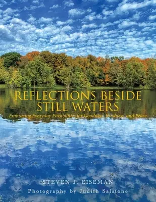 Reflections Beside Still Waters (Réflexions au bord des eaux calmes) : Embrasser les possibilités quotidiennes de bonté, de gentillesse et de paix - Reflections Beside Still Waters: Embracing everyday possibilities for goodness, kindness, and peace