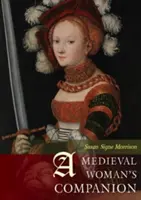 Le compagnon de la femme médiévale : La vie des femmes au Moyen Âge européen - A Medieval Woman's Companion: Women's Lives in the European Middle Ages