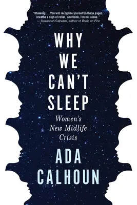 Pourquoi nous ne pouvons pas dormir : La nouvelle crise de la quarantaine chez les femmes - Why We Can't Sleep: Women's New Midlife Crisis