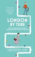 Londres en métro : 150 choses à voir à quelques minutes de 88 arrêts de métro - London by Tube: 150 Things to See Minutes Away from 88 Tube Stops