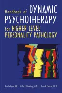 Manuel de psychothérapie dynamique pour les pathologies de la personnalité de haut niveau - Handbook of Dynamic Psychotherapy for Higher Level Personality Pathology