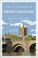 Le petit livre du Herefordshire - The Little Book of Herefordshire