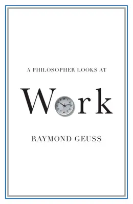 Un philosophe se penche sur son travail - A Philosopher Looks at Work