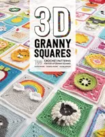 3D Granny Squares : 100 patrons au crochet pour des carrés Granny pop-up - 3D Granny Squares: 100 Crochet Patterns for Pop-Up Granny Squares