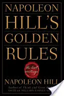 Les règles d'or de Napoléon Hill : Les écrits perdus - Napoleon Hill's Golden Rules: The Lost Writings