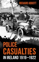 Victimes de la police en Irlande 1919-1922 - Police Casualties in Ireland 1919-1922