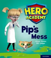 Académie des héros : Oxford Level 2, Red Book Band : La pagaille de Pip - Hero Academy: Oxford Level 2, Red Book Band: Pip's Mess